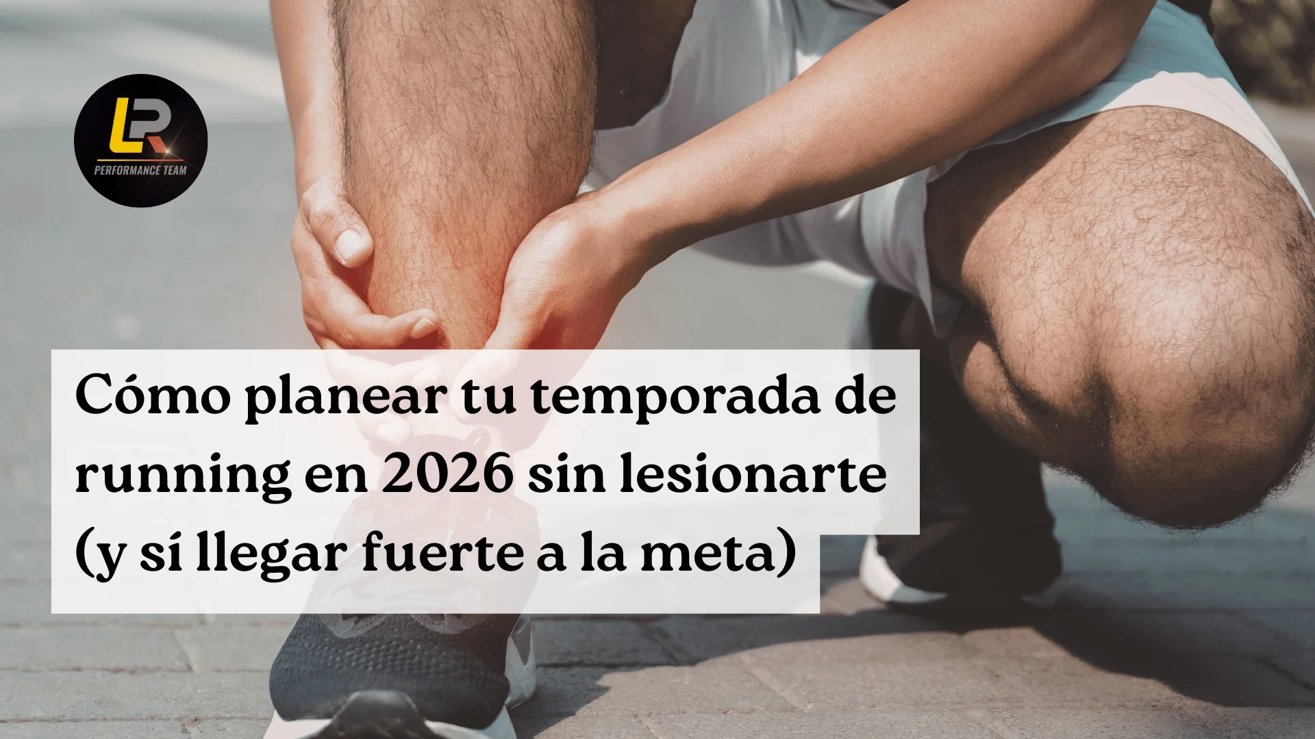 Cómo planear tu temporada de running en 2026 sin lesionarte (y sí llegar fuerte a la meta)